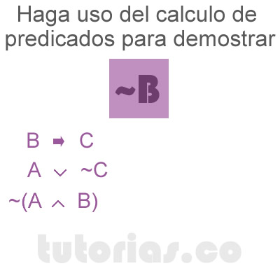 calculo de proposiciones (demostrar ~B)