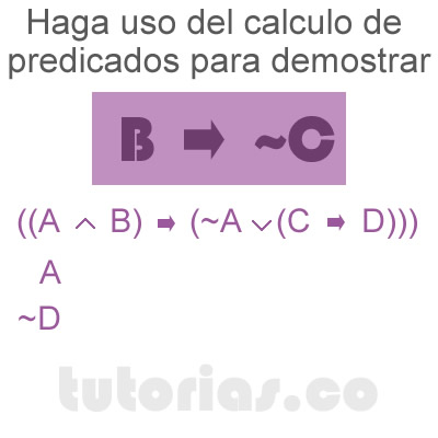 calculo de proposiciones (demostrar B → ~C)