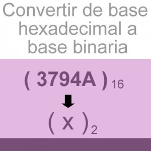 sistemas numericos: convertir de hexadecimal a binario: 3794A