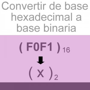 sistemas numericos: convertir de hexadecimal a binario: F0F1