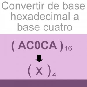 sistemas numericos: convertir de hexadecimal a base cuatro: AC0CA