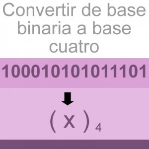 sistemas numericos: convertir de base binaria a base cuatro: 100010101011101