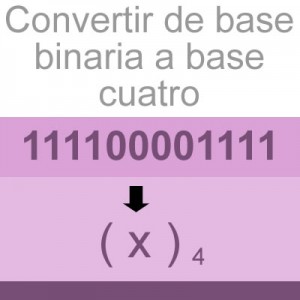 sistemas numericos: convertir de base binario a base cuatro: 111100001111