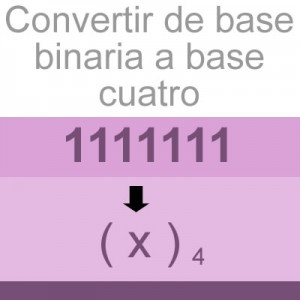 sistemas numericos: convertir de base binario a base cuatro: 1111111