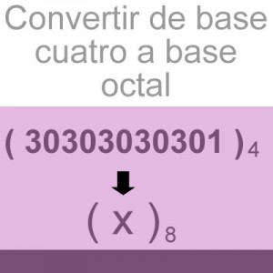 sistemas numericos: convertir de base cuatro a octal: 30303030301