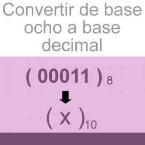 istemas numericos: convertir de base octal a decimal: 00011
