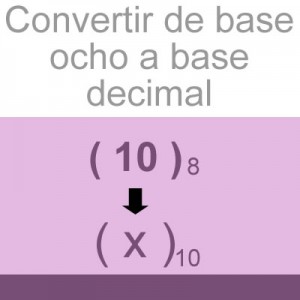 sistemas numericos: convertir de octal a decimal: 10