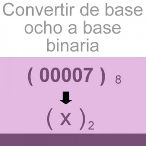 sistemas numericos: convertir de octal a binario: 00007