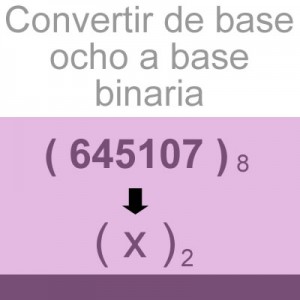sistemas numericos: convertir de base octal a binario: 645107