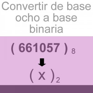 sistemas numericos: convertir de octal a binario: 661057