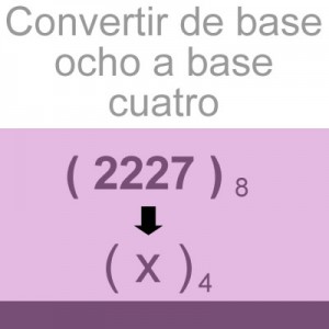 sistemas numericos: convertir de octal a base cuatro: 2227