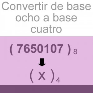 sistemas numericos: convertir de base octal a base cuatro: 7650107