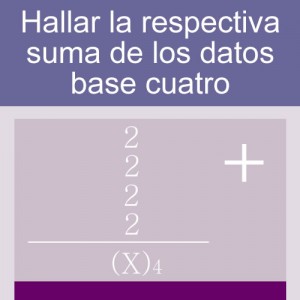 sistemas numericos: suma de bases cuatro 1 digito cuatro hileras