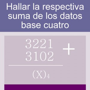 sistemas numericos: suma de bases cuatro 4 digitos dos hileras