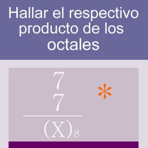 sistemas numericos: producto de octales 1 digito 1 multiplicador