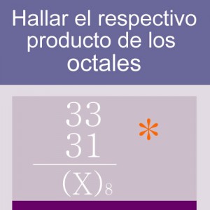 sistemas numericos: producto octales 2 digitos iguales 2 multiplicadores