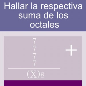 sistemas numericos: suma de octales 1 digito igual cuatro hileras