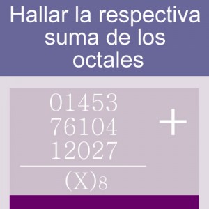 sistemas numericos: suma de octales 5 digitos tres hileras
