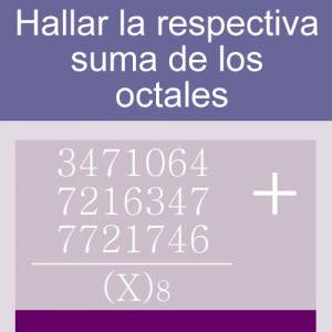 sistemas numericos: suma de octales 7 digitos tres hileras