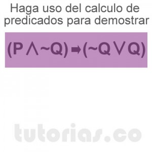 matematicas discretas: calculo de predicados demostrar [P∧~Q]→[~Q∨Q]