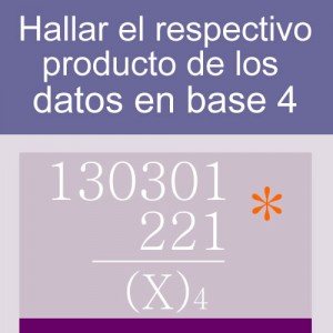 sistemas numericos: producto en base cuatro 6 digitos 3 multiplicadores