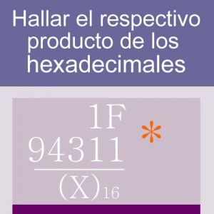 sistemas numericos: producto en base hexadecimal 2 digitos 5 multiplicadores