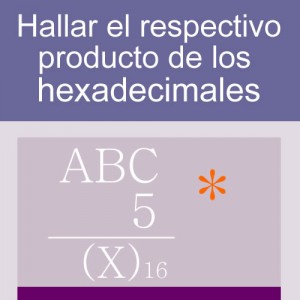 sistemas numericos: producto de hexadecimales 3 digitos 1 multiplicador