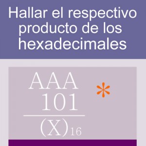 sistemas numericos: prodcuto en hexadecimal 3 digitos iguales 3 multiplicadores