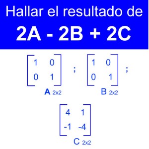 algebra lineal: resta de matrices 2a-2b+2c