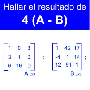 algebra lineal: resta de matrices 4(a-b)