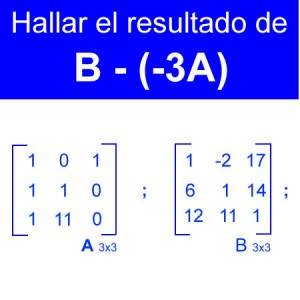 algebra lineal: resta de matrices b+3a