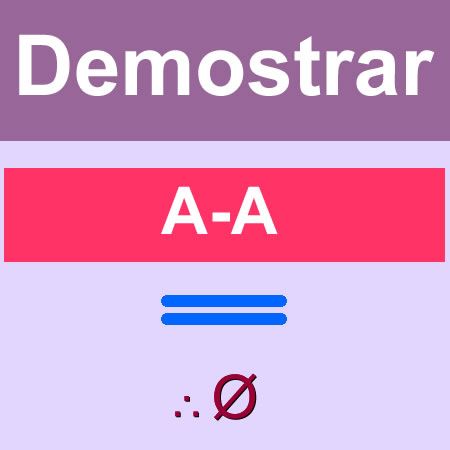 demostracion conjuntos (demostrar A-A = Ø)