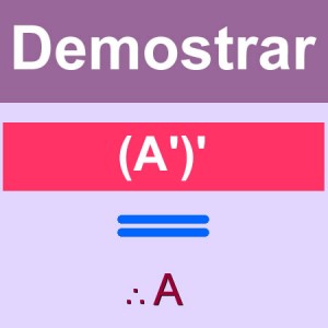 matematicas discretas: demostrar (A')' = A