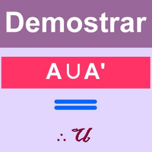 matematicas discretas: demostrar A∪A' = u