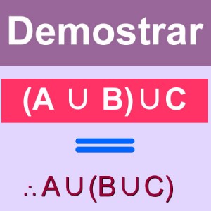 matematicas discretas: demostrar (A∪B)∪C = A ∪ (B∪C)