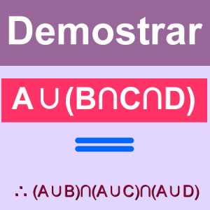 matematicas discretas: demostrar A∪(B∩C∩D) = (A∪B) ∩ (A∪C) ∩ (A∪D)