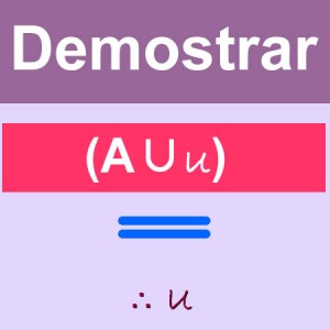 matematicas discretas: demostrar A∪U = u