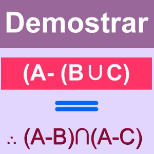 matematicas discretas: demostrar A-(B∪C) = (A-B) ∩ (A-C)