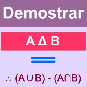 matematicas discretas: demostrar (AΔB) = (A∪B) - (A∩B)